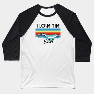 i love the sea Baseball T-Shirt